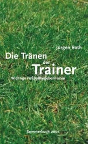 9783938568132: Die Trnen der Trainer: Wichtige Fuballbegebenheiten