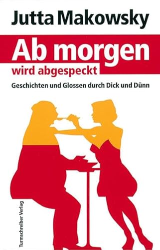 Stock image for Ab morgen wird abgespeckt: Geschichten und Glossen durch Dick und Dnn for sale by medimops