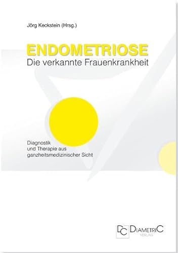 Stock image for Endometriose - Die verkannte Frauenkrankheit. Diagnostik und Therapie aus ganzheitsmedizinischer Sicht for sale by Ammareal
