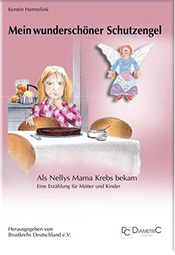 Mein wunderschöner Schutzengel - Als Nellys Mama Krebs bekam: Eine Erzählung für Eltern und Kinder - Hermelink, Kerstin