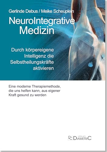 Stock image for NeuroIntegrative Medizin: Durch krpereigene Intelligenz die Selbstheilungskrfte aktivieren for sale by Blackwell's