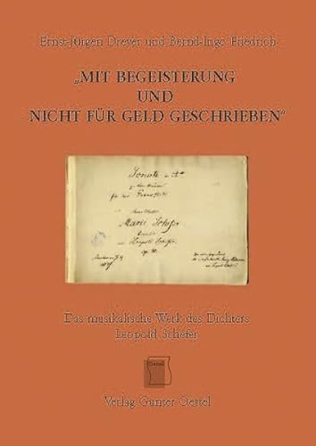 Stock image for Mit Begeisterung und nicht fr Geld geschrieben: Das musikalische Werk des Dichters Leopold Schefer for sale by medimops