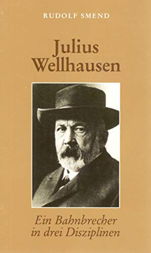 Stock image for Julius Wellhausen: Ein Bahnbrecher in drei Disziplinen for sale by Librairie Th  la page