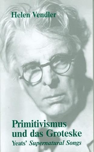 Stock image for Primitivismus und das Groteske. Yeats Supernatural Songs. for sale by Mller & Grff e.K.