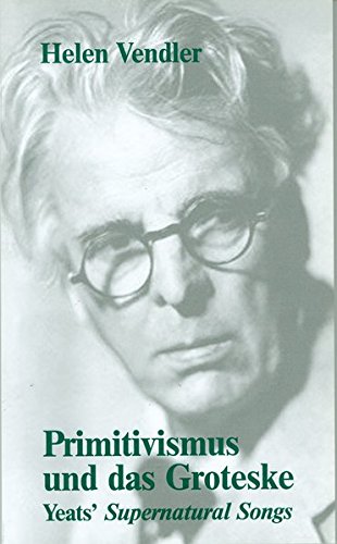 Primitivismus und das Groteske . Yeats` "Supernatural Songs". [Erweiterte Fassung eines Vortrags,...