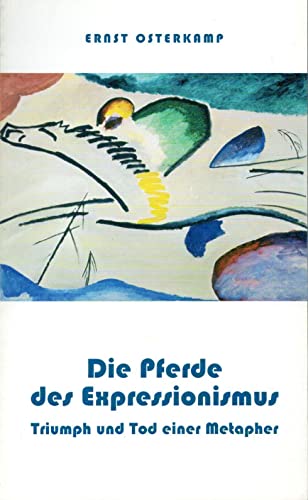 Stock image for Die Pferde des Expressionismus: Triumph und Tod einer Metapher. for sale by Antiquariat  >Im Autorenregister<