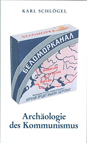 Archaologie des Kommunismus oder Russland im 20. Jahrhundert: Ein Bild neu Zusammenstezen (German Edition) - Karl Schlogel