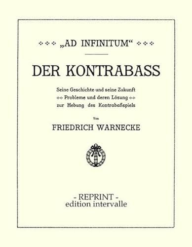 9783938601006: Ad Infinitum. Der Kontrabass: Seine Geschichte und seine Zukunft. Probleme und deren Lsung zur Hebung des Kontrabassspiels (Livre en allemand)