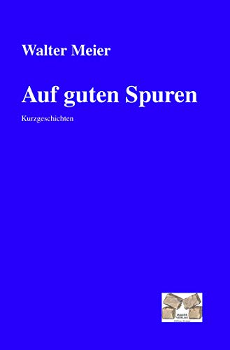 9783938606360: Auf guten Spuren: Kurzgeschichten aus der Natur