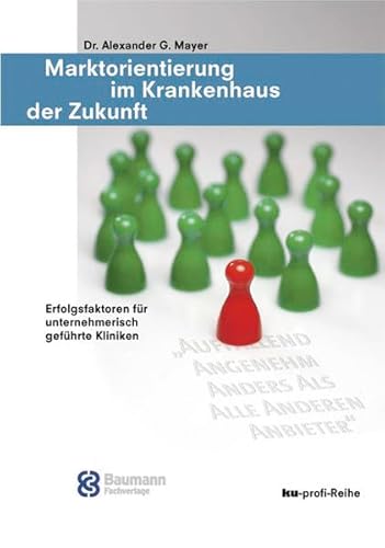 Beispielbild fr Marktorientierung im Krankenhaus der Zukunft: Erfolgsfaktoren fr unternehmerisch gefhrte Kliniken zum Verkauf von medimops