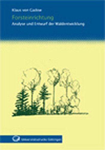 Forsteinrichtung: Analyse und Entwurf der Waldentwicklung - Gadow, Klaus von