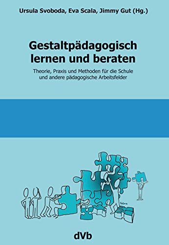 Stock image for Gestaltpdagogisch lernen und beraten: Theorie, Praxis und Methoden fr die Schule und andere pdagogische Arbeitsfelder for sale by Revaluation Books