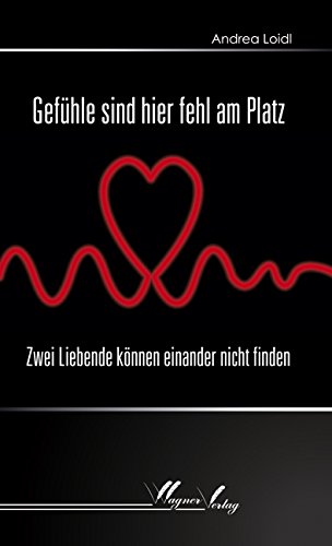 9783938623909: Gefhle sind hier fehl am Platz: Zwei Liebende knnen einander nicht finden