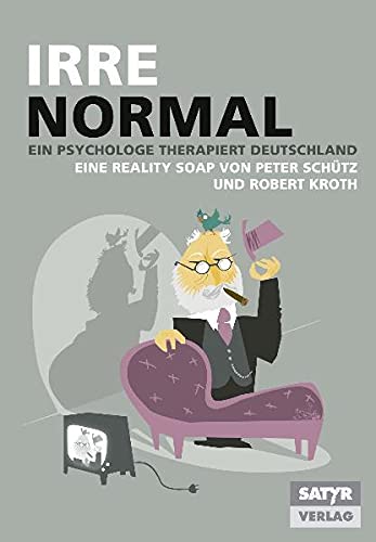 9783938625842: Irre Normal - Ein Psychologe therapiert Deutschland