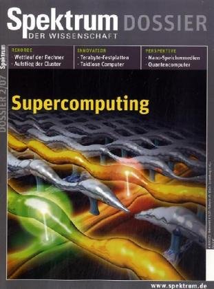 Supercomputing: Spektrum der Wissenschaft. Dossier 2/2007 - Unknown.