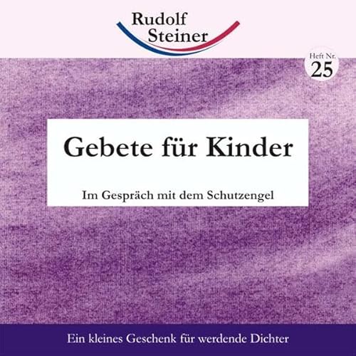 Gebete für Kinder: Im Gespräch mit den Schutzengeln - Rudolf Steiner