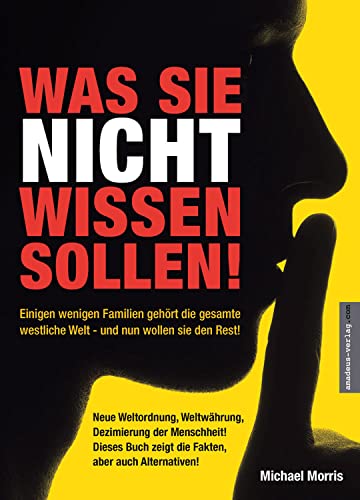 Beispielbild fr Was Sie nicht wissen sollen!: Einigen wenigen Familien gehrt die gesamte westliche Welt - und nun wollen sie den Rest! zum Verkauf von medimops