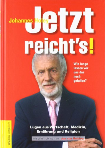 Beispielbild fr Jetzt reicht's! Wie lange lassen wir uns das noch gefallen? - Lgen in Wirtschaft, Medizin, Ernhrung und Religion zum Verkauf von medimops