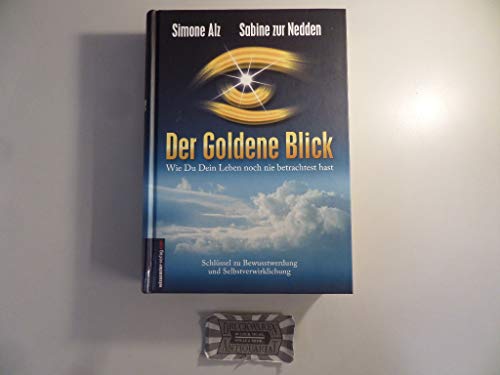 Beispielbild fr Der Goldene Blick: Wie Du Dein Leben noch nie betrachtet hast - Schlssel zu Bewusstwerdung und Selbstverwirklichung zum Verkauf von medimops