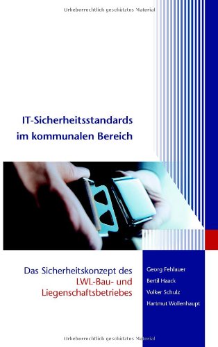 Imagen de archivo de IT-Sicherheitsstandards im kommunalen Bereich: Das Sicherheitskonzept des LWL-Bau- und Liegenschaftsbetriebes a la venta por medimops