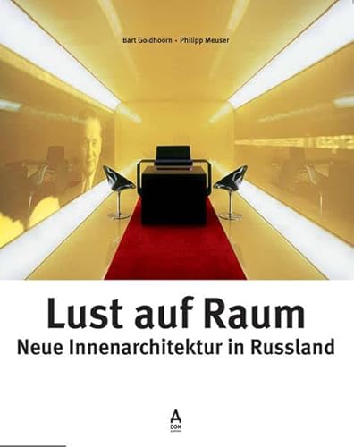 Lust auf Raum : neue Innenarchitektur in Russland ; (eine Ausstellung des Instituts für Auslandsb...