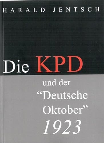 Die KPD und der Deutsche Oktober 1923. - Jentsch, Harald