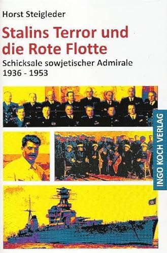 9783938686904: Stalins Terror und die Rote Flotte: Schicksale sowjetischer Admirale 1936-1953 - Steigleder, Horst