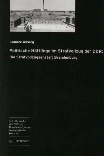 Beispielbild fr Politische Hftlinge im Strafvollzug der DDR: Die Strafvollzugsanstalt Brandenburg zum Verkauf von medimops