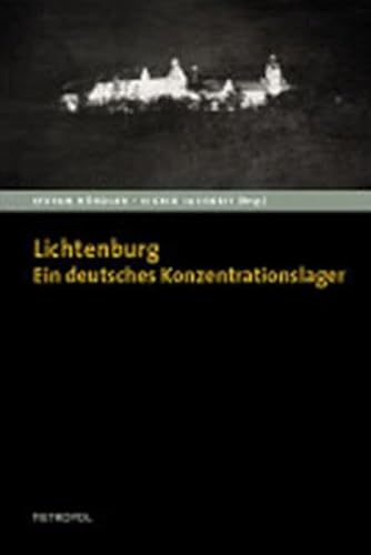 9783938690758: Die Lichtenburg. Ein deutsches Konzentrationslager: Wehrmacht, Gestapo, SS und sowjetische Kriegsgefangene