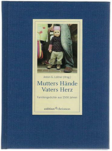 9783938704363: Mutters Hande, Vaters Herz: Familiengedichte Aus 2500 Jahren (Edition Chrismon) (German Edition)