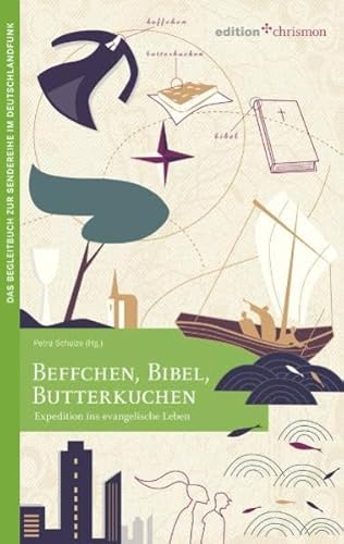 Stock image for Beffchen, Bibel, Butterkuchen: Expedition ins evangelische Leben for sale by medimops