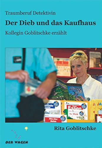 9783938710043: Der Dieb und das Kaufhaus: Traumberuf Detektivin - Kollegin Goblitschke erzhlt - Goblitschke, Rita