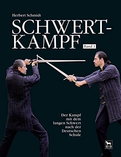 Schwertkampf : Der Kampf mit dem langen Schwert nach der deutschen Schule. Band 1 - Herbert Schmidt