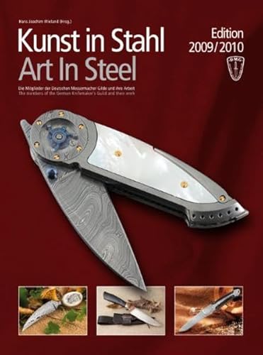 Stock image for Kunst in Stahl - Die Mitglieder der Deutschen Messermacher Gilder und ihre Arbeit/ Art In Steel - The members of the German Knifemakers Guild and their work. Edition 2009/ 2010 for sale by Der Ziegelbrenner - Medienversand