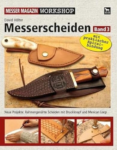 Messerscheiden Band 3 : Neue Projekte: Rahmengenähte Scheiden mit Druckknopf und Mexican Loop - David Hölter