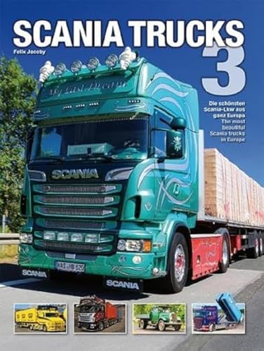 9783938711705: Scania Trucks 3: Die schnsten Scania-LKW aus ganz Europa