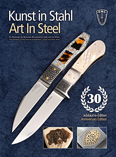 Stock image for Kunst in Stahl (Art in Steel), Jubilums-Edition: Die Mitglieder der Deutschen Messermacher-Gilde und ihre Arbeiten The members of the German . the German Knifemaker s Guild and their work) for sale by Antiquariat Mander Quell