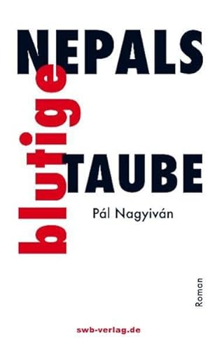 Nepals blutige Taube. (Roman) / Pál Nagyiván. - Nagyiván, Pál