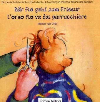 Stock image for Br Flo geht zum Friseur /L'orso Flo va dal parrucchiere: ein deutsch-italienisches Kinderbuch /Libro bilingue tedesco-italiano per bambini for sale by medimops