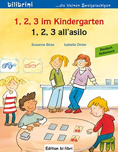 Beispielbild fr 1, 2, 3 im Kindergarten / 1, 2, 3 all'asilo: Ein deutsch-italienisches Kinderbuch zum Verkauf von medimops