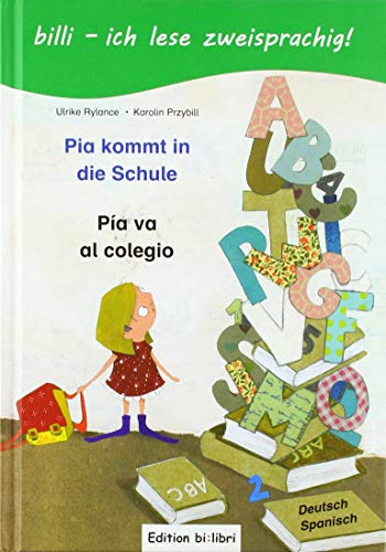 Beispielbild fr Pia kommt in die Schule / Pia va al colegio: ein deutsch-spanisches Kinderbuch zum Vorlesen und Selberlesen zum Verkauf von medimops