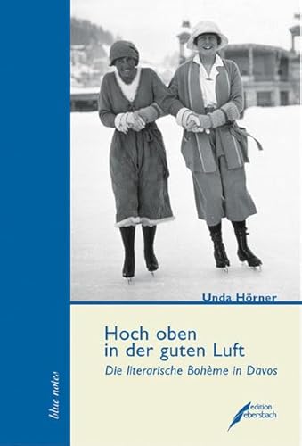 Hoch oben in der guten Luft. Die literarische Bohème in Davos.