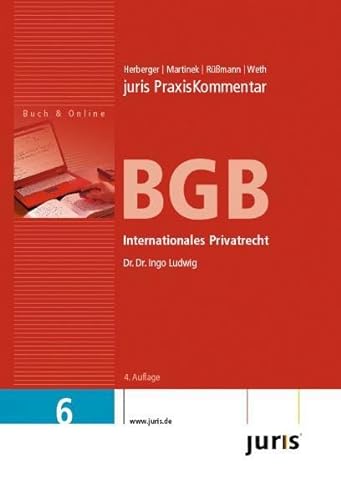 9783938756584: juris PraxisKommentar BGB 6. Internationales Privatrecht: Inklusive 12 Monate Online-Zugriff auf zitierte Entscheidungen, Normen und Aktualisierungen: Band 6