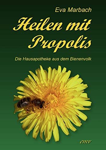 Beispielbild fr Heilen mit Propolis: Die Hausapotheke aus dem Bienenvolk zum Verkauf von medimops