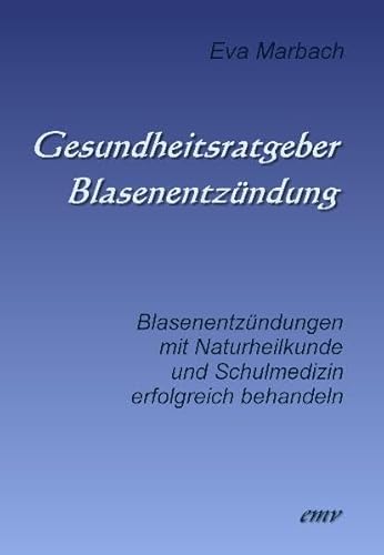 Stock image for Gesundheitsratgeber Blasenentzndung: Blasenentzndungen mit Naturheilkunde und Schulmedizin erfolgreich behandeln for sale by medimops