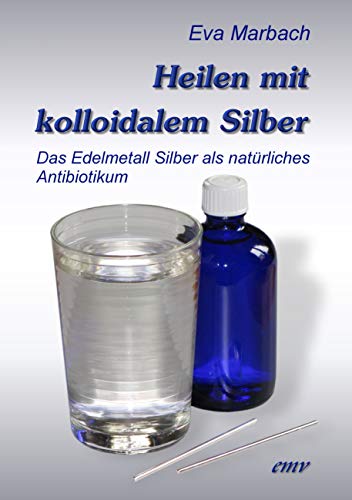 Stock image for Heilen mit kolloidalem Silber: Das Edelmetall Silber als natrliches Antibiotikum for sale by medimops