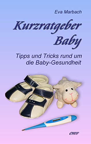 Stock image for Kurzratgeber Baby: Tipps und Tricks rund um die Baby-Gesundheit for sale by medimops