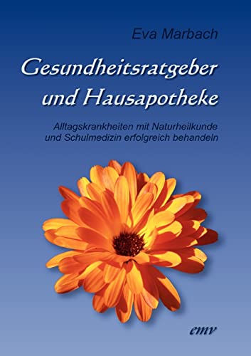 Stock image for Gesundheitsratgeber und Hausapotheke: Alltagskrankheiten mit Naturheilkunde und Schulmedizin erfolgreich behandeln (German Edition) for sale by Lucky's Textbooks