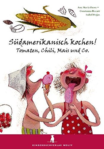 Stock image for Sdamerikanisch kochen! Tomaten, Chili, Mais und Co.: Ein Kochbuch fr Kinder for sale by medimops