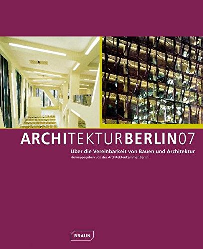 9783938780299: Architektur Berlin 07: ber die Vereinbarkeit von Bauen und Architektur